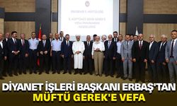 Diyanet İşleri Başkanı Erbaş'tan Müftü Gerek'e vefa
