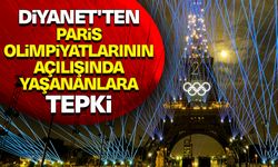 Diyanet'ten Paris Olimpiyatlarının açılışında yaşananlara tepki