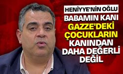 Heniyye'nin oğlu: Babamın kanı Gazze'deki çocukların kanından daha değerli değil