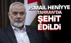 Hamas lideri İsmail Heniyye Tahran'da şehit edildi