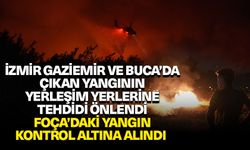 İzmir Gaziemir ve Buca’da çıkan yangının yerleşim yerlerine tehdidi önlendi, Foça’daki yangın kontrol altına alındı
