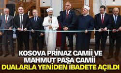Kosova Prinaz Camii ve Mahmut Paşa Camii, dualarla yeniden ibadete açıldı