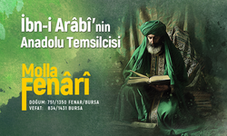 İbn-i Arabi'nin Anadolu Temsilcisi: Molla Fenari