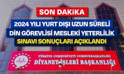 2024 Yılı Yurt Dışı Uzun Süreli Din Görevlisi Mesleki Yeterlilik Sınavı Sonuçları Açıklandı