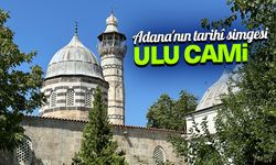 Adana'nın tarihi simgesi Ulu Camii