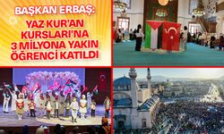 Başkan Erbaş: Yaz Kur’an Kursları’na 3 milyona yakın öğrenci katıldı