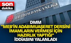 DMM, "MEB'in adabımuaşeret dersini imamların vermesi için hazırlık yaptığı" iddiasını yalanladı