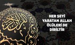 Her Şeyi Yaratan Allah, Ölüleri de Diriltir