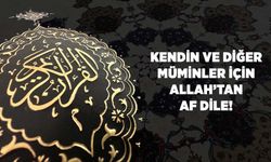 Kendin ve Diğer Müminler İçin Allah'tan Af Dile!