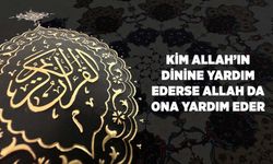 Kim Allah'ın Dinine Yardım Ederse Allah da Ona Yardım Eder