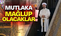 Başkan Erbaş: Mutlaka mağlup olacaklar