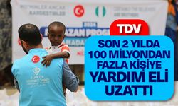 Türkiye Diyanet Vakfı, son 2 yılda 100 milyondan fazla kişiye yardım eli uzattı