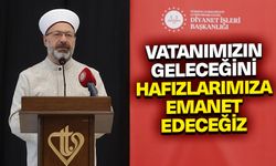 Başkan Erbaş: Vatanımızın geleceğini hafızlarımıza emanet edeceğiz