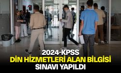 2024-KPSS Din Hizmetleri Alan Bilgisi Sınavı yapıldı