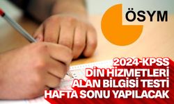 2024-KPSS Din Hizmetleri Alan Bilgisi Testi hafta sonu yapılacak