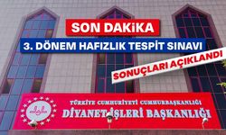 3. Dönem Hafızlık Tespit Sınavı sonuçları açıklandı