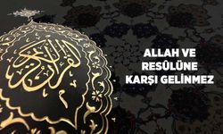 Allah ve Resulüne Karşı Gelinmez