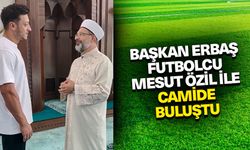 Başkan Erbaş, futbolcu Mesut Özil ile camide buluştu