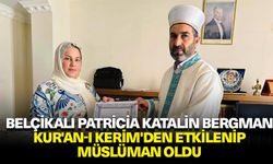 Belçikalı Patricia Katalin Bergman, Kur'an-ı Kerim'den etkilenip Şırnak'ta Müslüman oldu