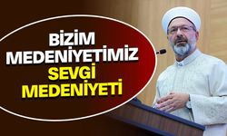 Başkan Erbaş: Bizim medeniyetimiz sevgi medeniyeti