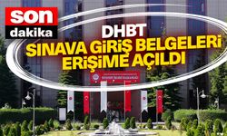 DHBT Sınava giriş belgeleri erişime açıldı