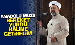 Erbaş: Anadolu'muzu bereket yurdu haline getirelim