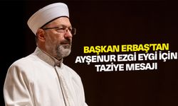 Diyanet İşleri Başkanı Erbaş’tan Ayşenur Ezgi Eygi için taziye mesajı