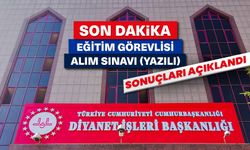 Eğitim Görevlisi Alım Sınavı (Yazılı) sonuçları açıklandı