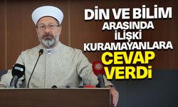 Erbaş'tan din ve bilim arasında ilişki kuramayanlara cevap