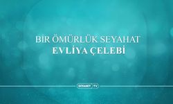 Bir Ömürlük Seyahat: Evliya Çelebi