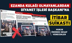 Ezanda kulağı olmayanlardan Diyanet İşleri Başkanı Erbaş'a itibar suikastı