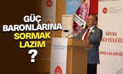 Prof. Dr. Özköse: Güç baronlarına sormak lazım