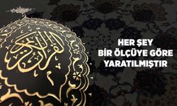 Her Şey Bir Ölçüye Göre Yaratılmıştır