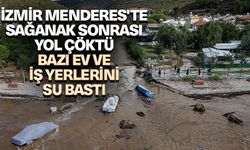 İzmir Menderes'te sağanak sonrası yol çöktü, bazı ev ve iş yerlerini su bastı