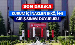 Kurum İçi Naklen (KKÖ, İ-H) Giriş Sınavı Duyurusu