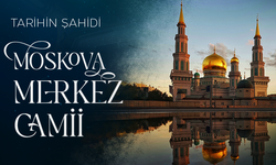 Tarihin Şahidi Moskova Merkez Camii