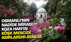 Osmanlı'nın nadide mirası Koza Han'ın köşk mescidi asırlardır ayakta