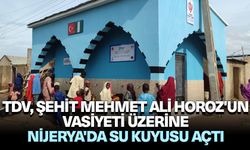 TDV, şehit Mehmet Ali Horoz'un vasiyeti üzerine Nijerya'da su kuyusu açtı