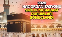 2025 Hac Organizasyonu sağlık müracaat durumları sonuçlandı