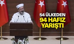 Başkan Erbaş: 54 ülkeden 94 hafız yarıştı