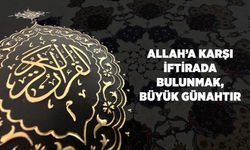 Allah'a Karşı İftirada Bulunmak, Büyük Günahtır