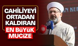 Erbaş: Cahiliyeyi ortadan kaldıran en büyük mucize