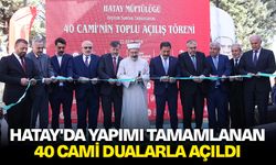 Diyanet İşleri Başkanı Erbaş, Hatay'da yapımı tamamlanan 40 caminin açılışına katıldı