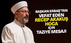 Diyanet İşleri Başkanı Erbaş’tan Recep Akakuş hoca için taziye mesajı