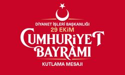 Diyanet İşleri Başkanlığı, 29 Ekim Cumhuriyet Bayramı dolayısıyla bir kutlama mesajı yayınladı