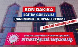 Eğitim Görevlisi (Dini Musiki, Kur'an-ı Kerim) Sınavı sonuçlandı