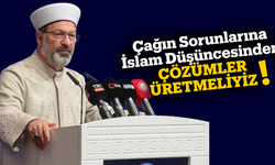 Erbaş: Çağın sorunlarına İslam düşüncesinden çözümler üretmeliyiz