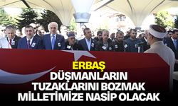 Erbaş: Düşmanların tuzaklarını bozmak milletimize nasip olacak