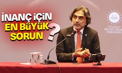 Prof. Dr. Aydemir: İnanç için en büyük sorun