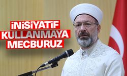 Erbaş: İnisiyatif kullanmaya mecburuz